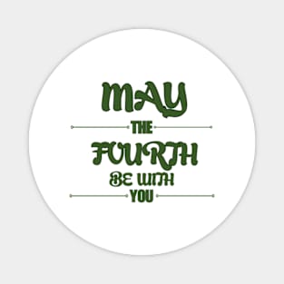 may the 4th be with you Magnet